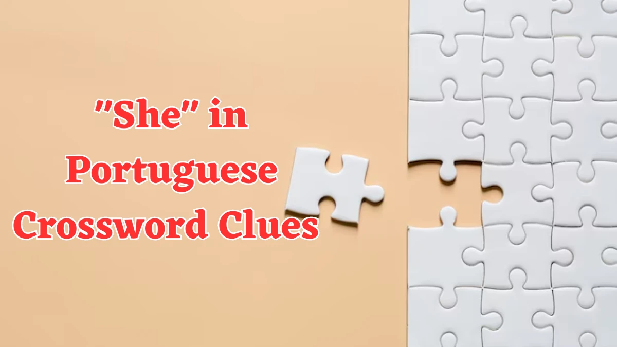 Daily Themed She in Portuguese Crossword Clue Puzzle Answer from July 22, 2024