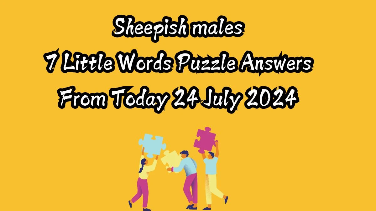 Sheepish males 7 Little Words Puzzle Answer from July 24, 2024