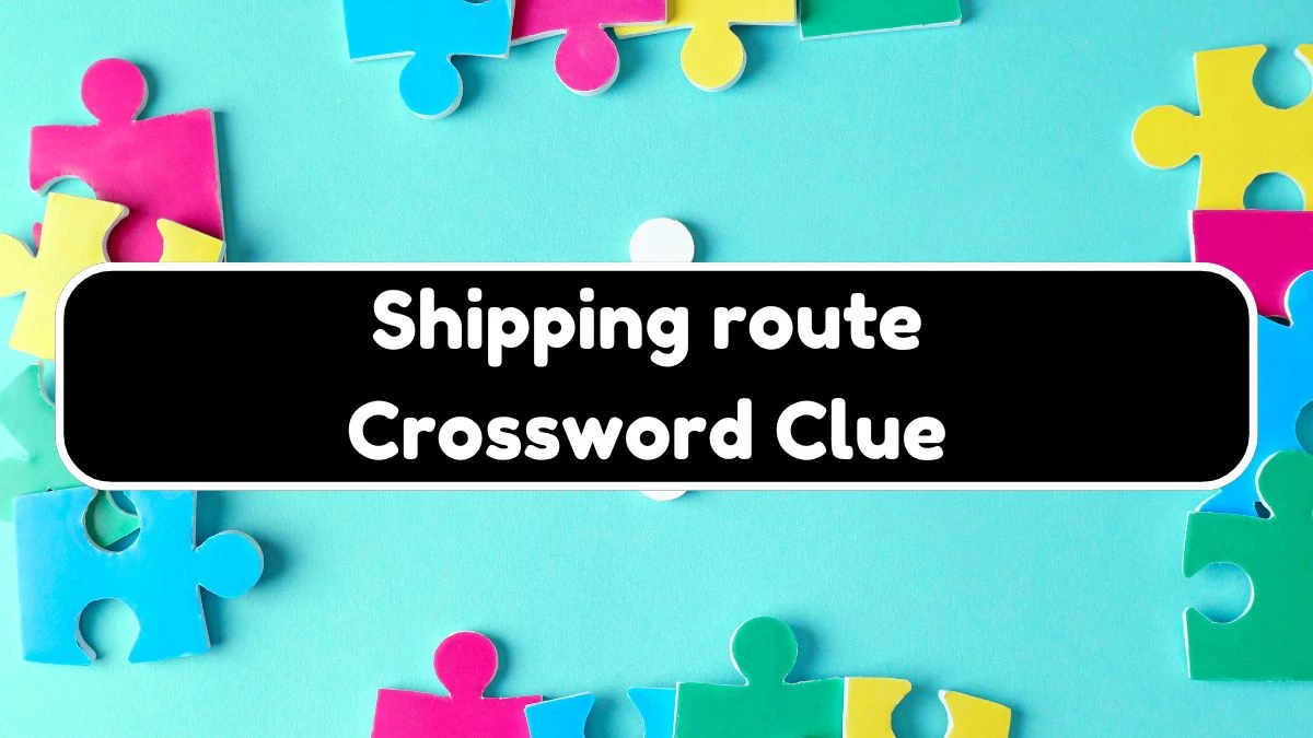 LA Times Shipping route Crossword Clue from July 21, 2024