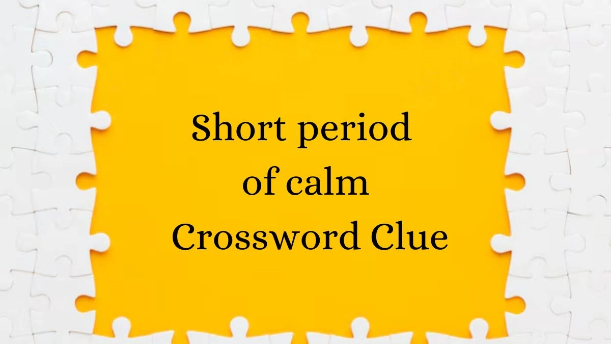 Short period of calm 4 Letters Crossword Clue Puzzle Answer from July 30, 2024