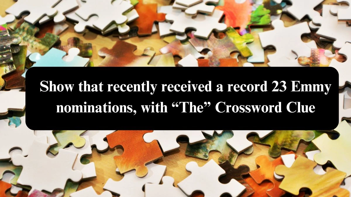 Show that recently received a record 23 Emmy nominations, with “The” NYT Crossword Clue Puzzle Answer from July 25, 2024