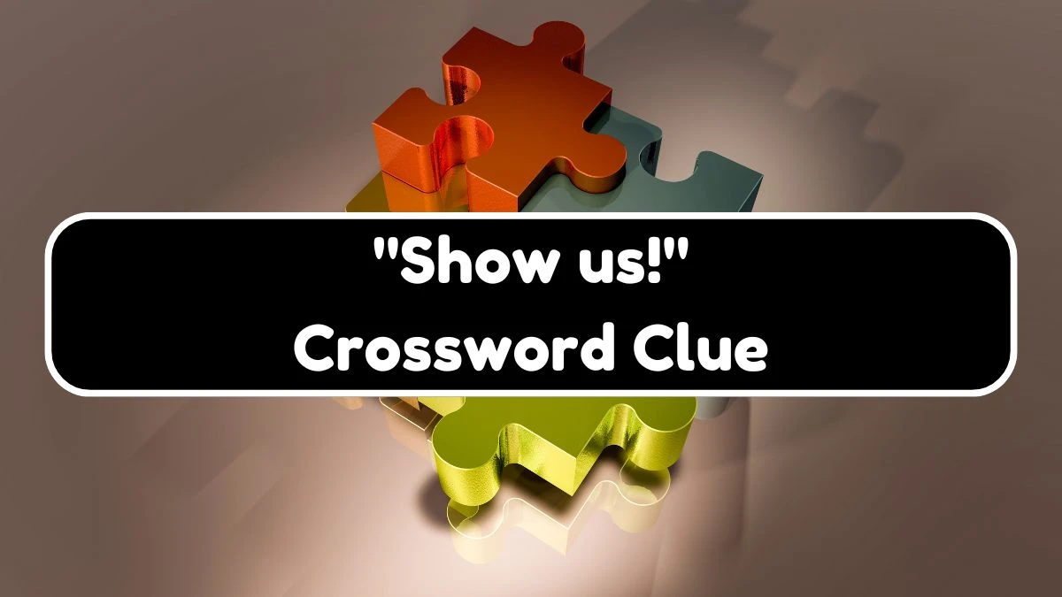 LA Times Show us! Crossword Clue Puzzle Answer from July 21, 2024