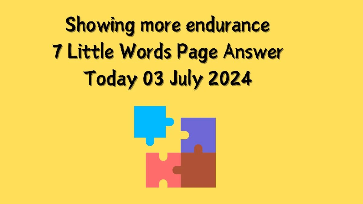 Showing more endurance 7 Little Words Puzzle Answer from July 03, 2024