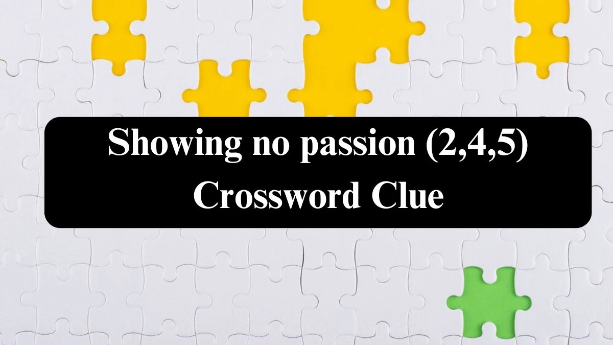 Irish Daily Mail Quick Showing no passion (2,4,5) Crossword Clue Puzzle Answers from July 25, 2024