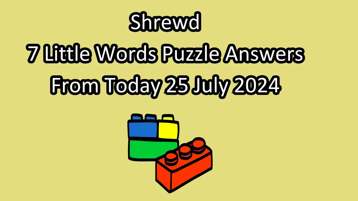 Shrewd 7 Little Words Puzzle Answer from July 25, 2024