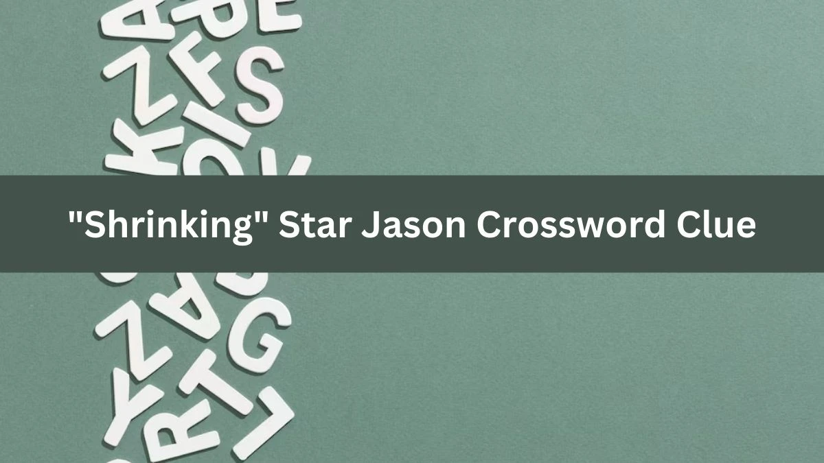 LA Times Shrinking Star Jason Crossword Clue Puzzle Answer from July 07, 2024