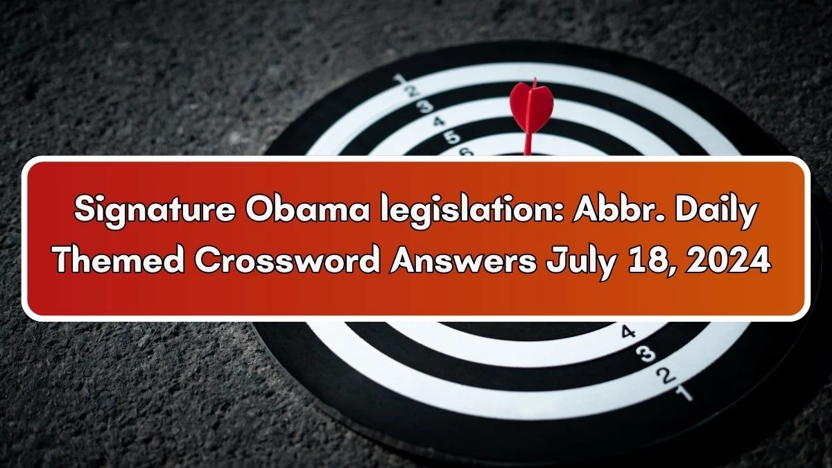 Signature Obama legislation: Abbr. Daily Themed Crossword Clue Puzzle Answer from July 18, 2024