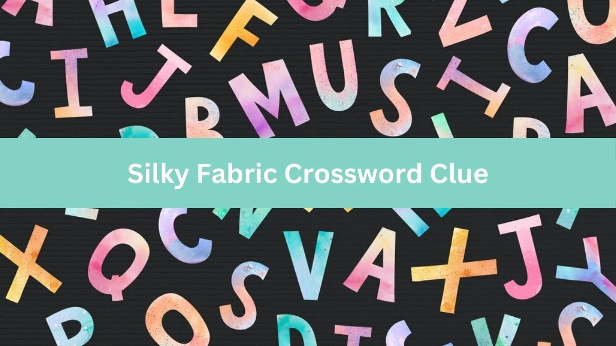 Silky Fabric Crossword Clue Universal Puzzle Answer from July 16, 2024