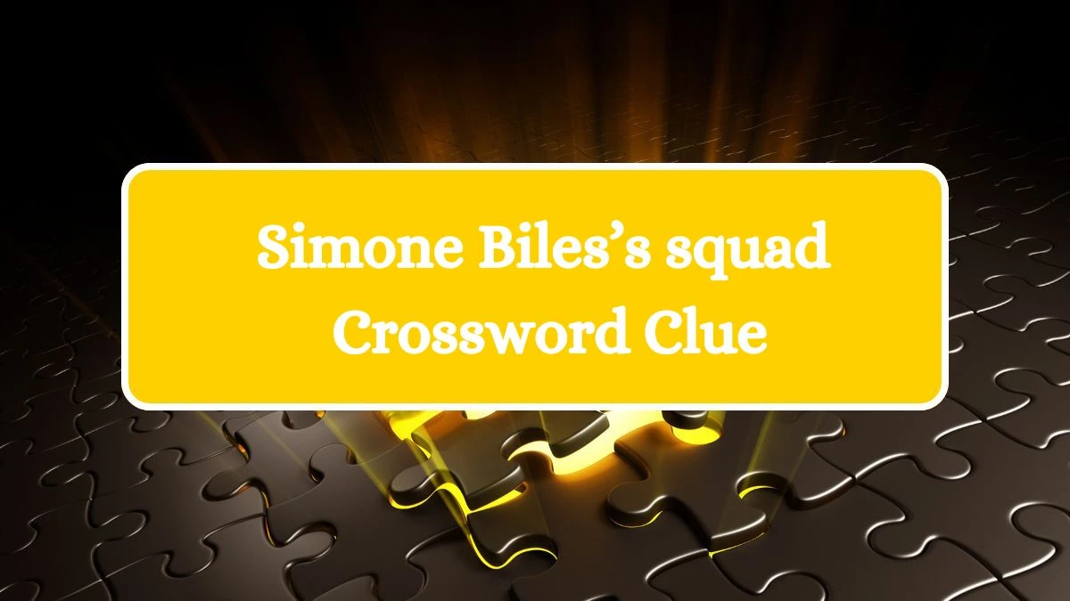 Simone Biles’s squad NYT Crossword Clue Answer on July 23, 2024