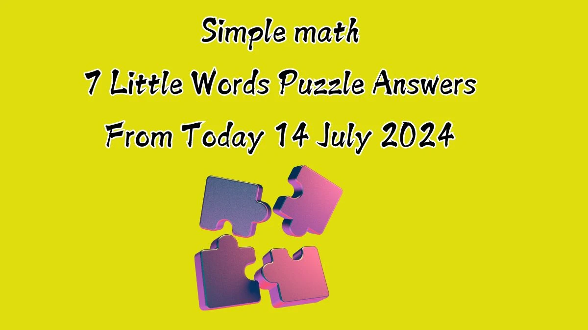 Simple math 7 Little Words Puzzle Answer from July 14, 2024