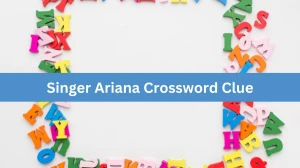 Singer Ariana Daily Commuter Crossword Clue Answers on July 12, 2024