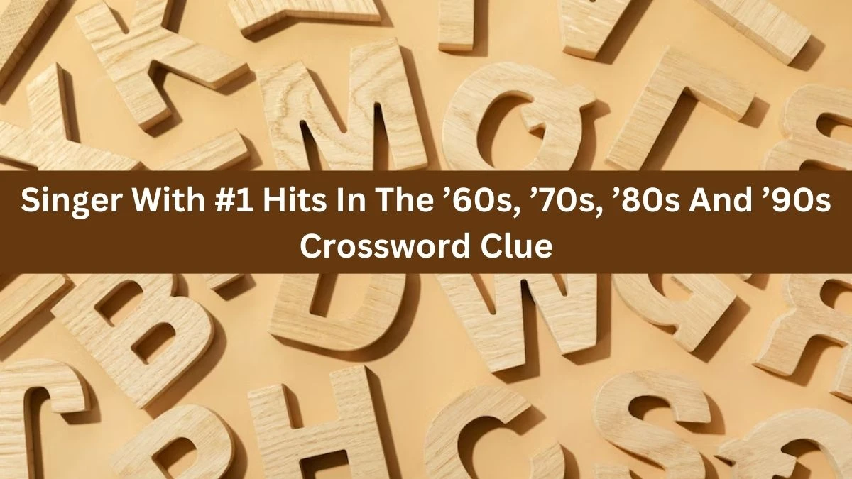 NYT Singer With #1 Hits In The ’60s, ’70s, ’80s And ’90s Crossword Clue Puzzle Answer from July 21, 2024