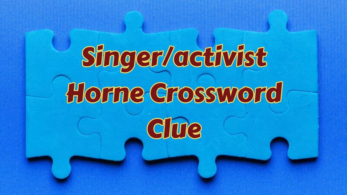 Singer/activist Horne NYT Crossword Clue Answer on July 10, 2024