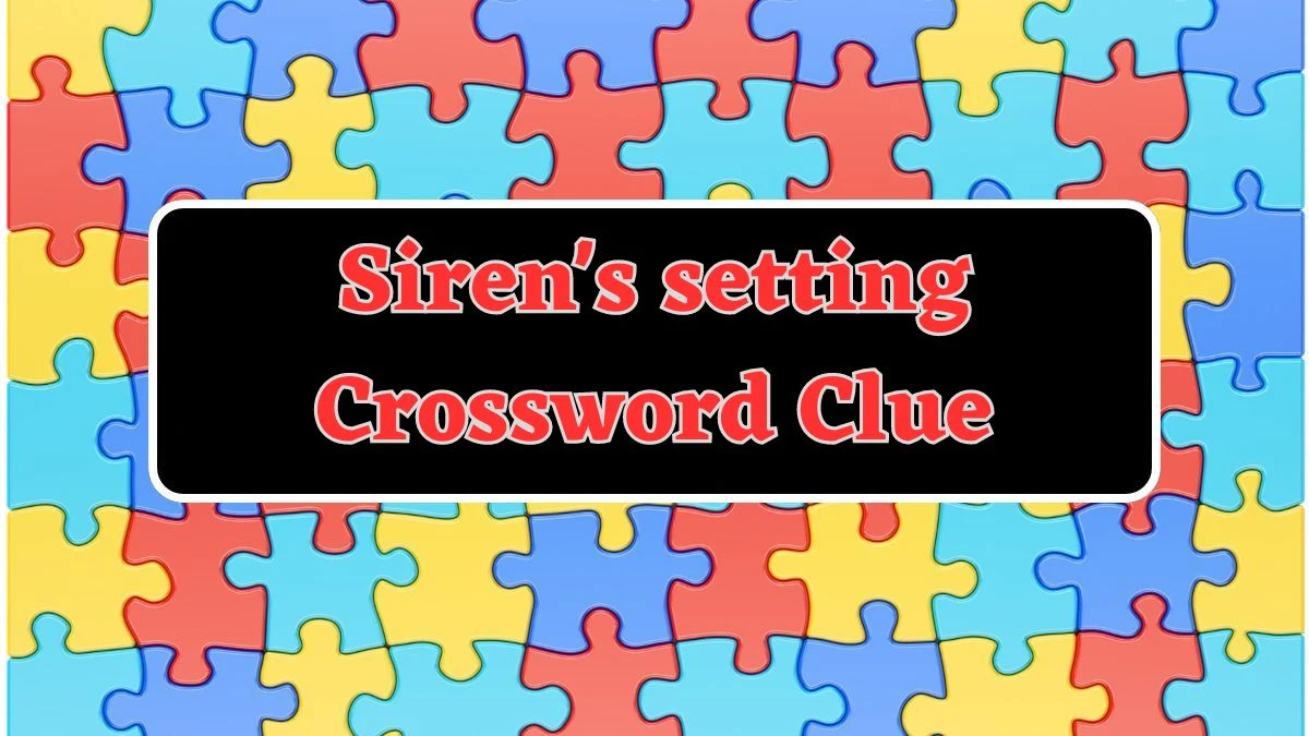 NYT Siren's setting Crossword Clue Puzzle Answer from July 18, 2024