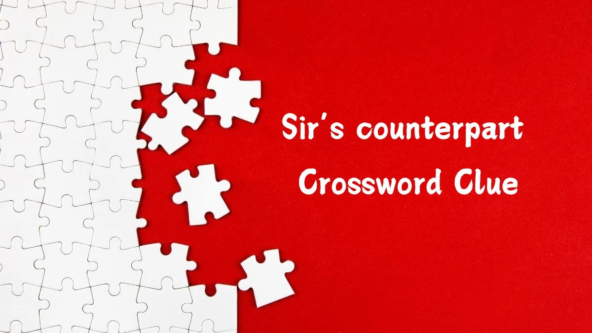 Sir’s counterpart NYT Crossword Clue Puzzle Answer from July 15, 2024