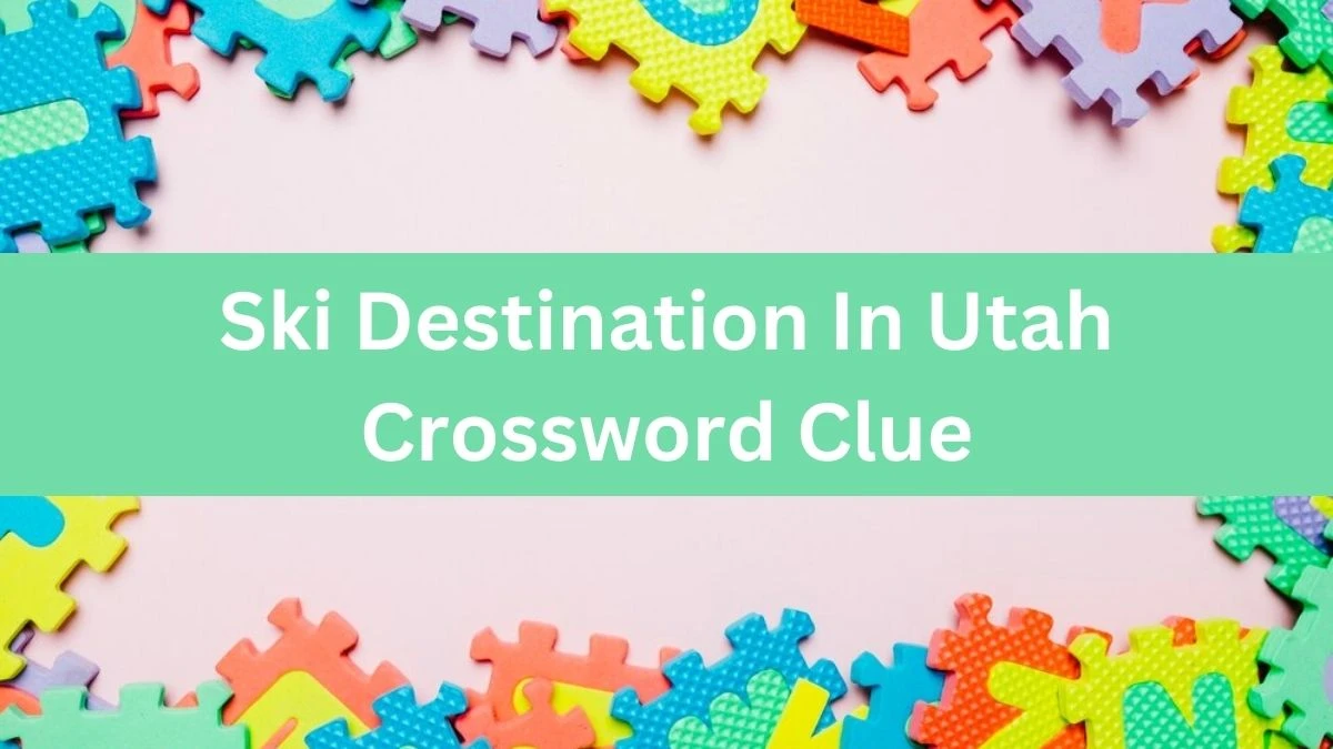 Ski Destination In Utah Daily Themed Crossword Clue Puzzle Answer from July 09, 2024