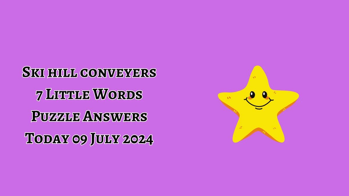 Ski hill conveyers 7 Little Words Puzzle Answer from July 09, 2024