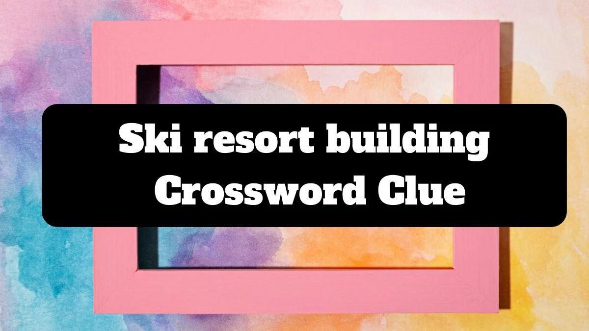 USA Today Ski resort building Crossword Clue Puzzle Answer from July 13, 2024