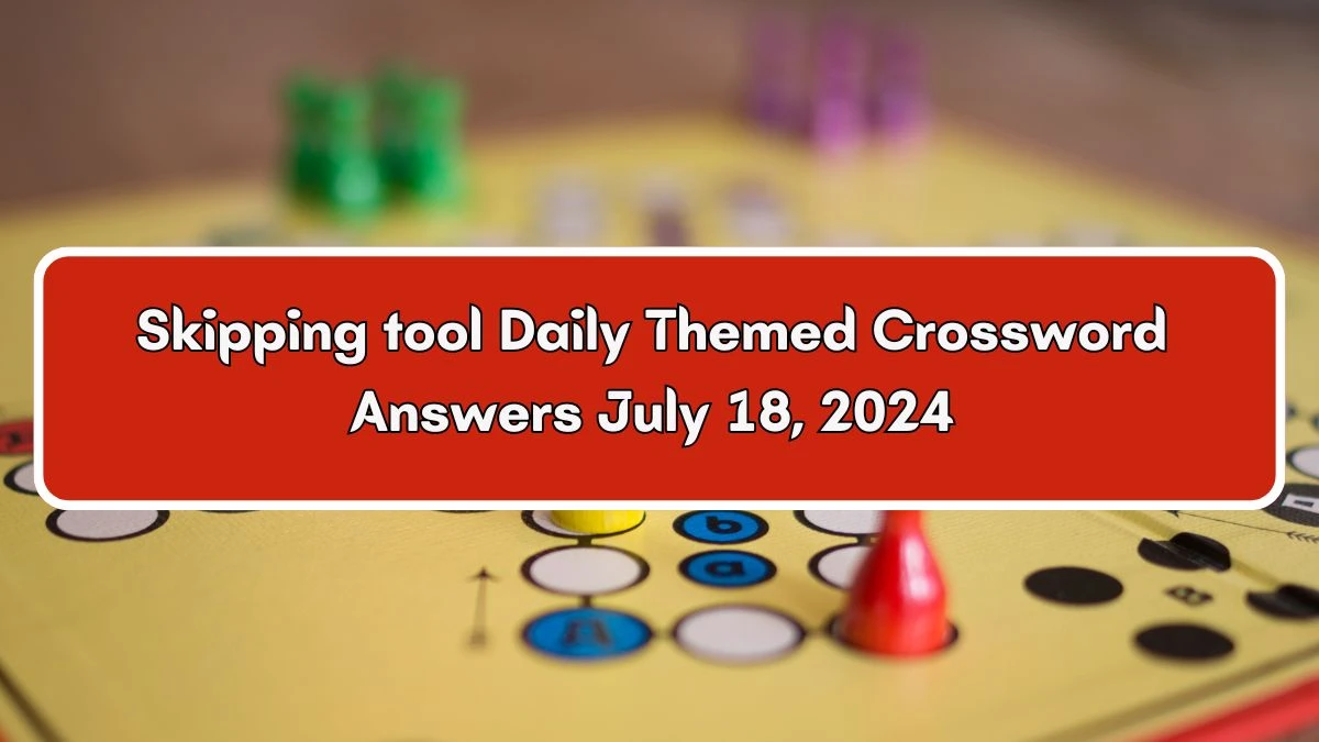 Skipping tool Daily Themed Crossword Clue Puzzle Answer from July 18, 2024