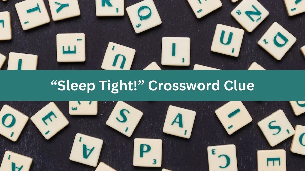 USA Today “Sleep Tight!” Crossword Clue Puzzle Answer from July 12, 2024