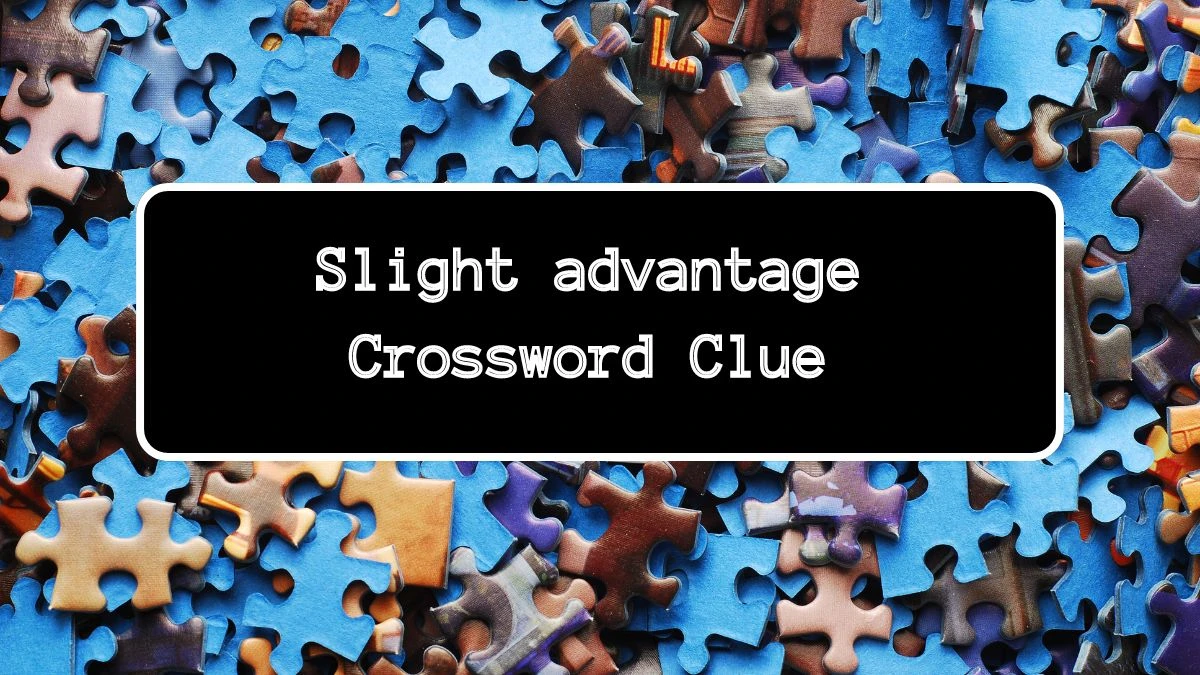 Slight advantage Daily Themed Crossword Clue Puzzle Answer from July 22, 2024