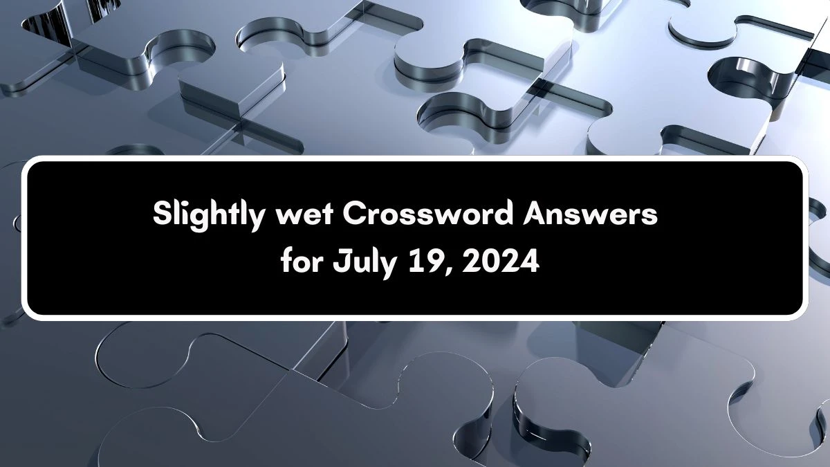 Irish Daily Mail Quick Slightly wet Crossword Clue Puzzle Answer from July 19, 2024