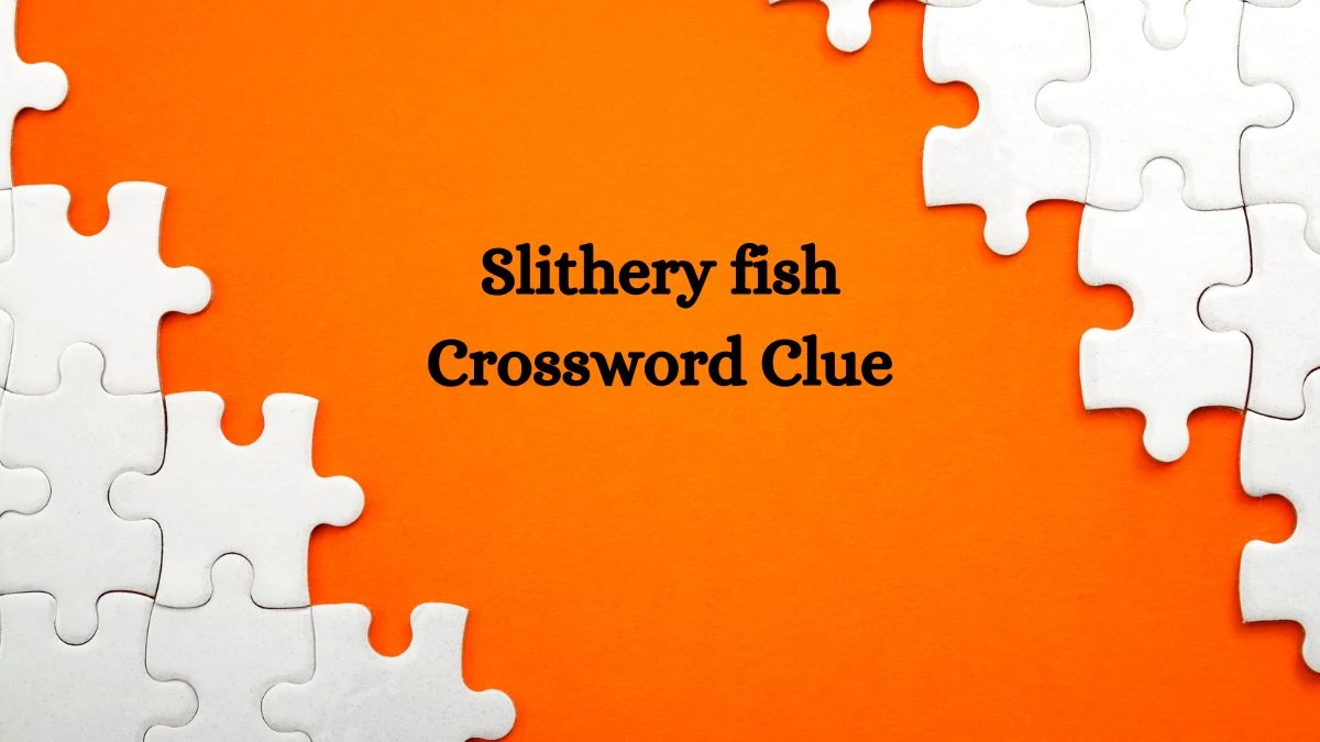 Slithery fish Crossword Clue Answers on July 29, 2024