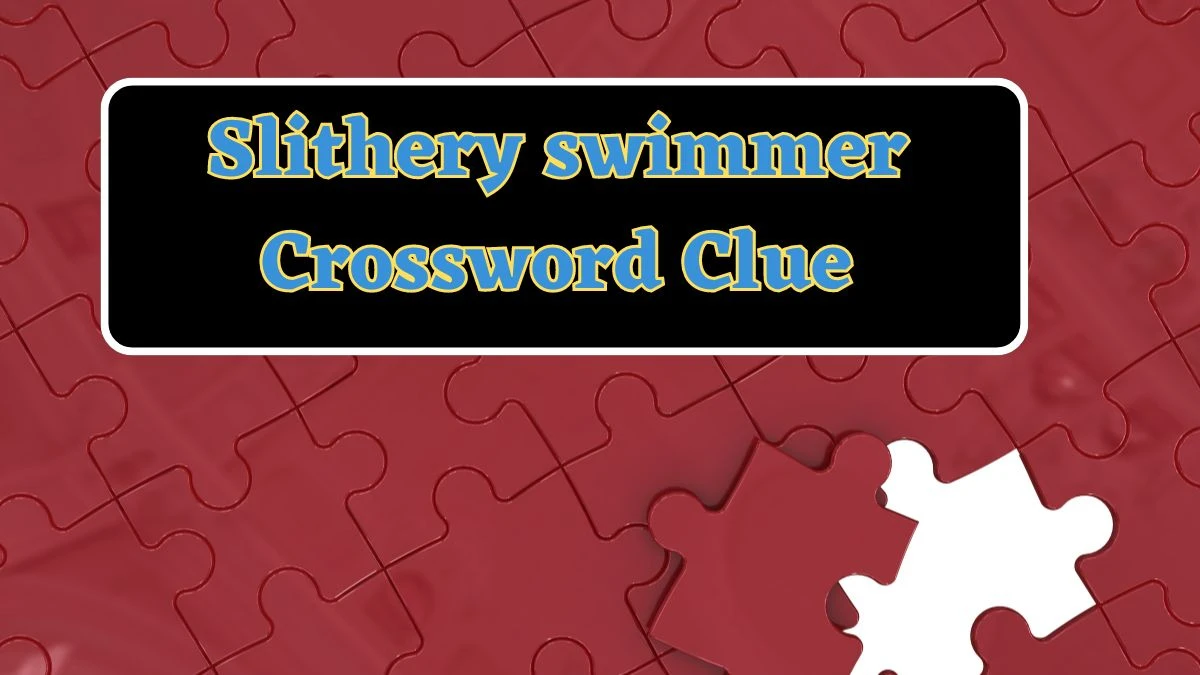 Slithery swimmer NYT Crossword Clue Puzzle Answer from July 01, 2024