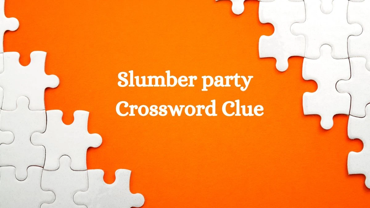 LA Times Slumber party Crossword Puzzle Answer from July 25, 2024