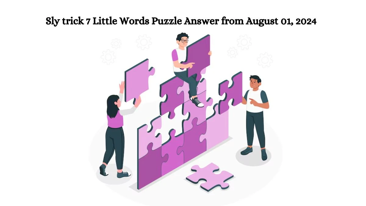 Sly trick 7 Little Words Puzzle Answer from August 01, 2024