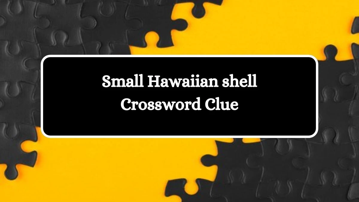 Universal Small Hawaiian shell Crossword Clue Puzzle Answer from July 31, 2024