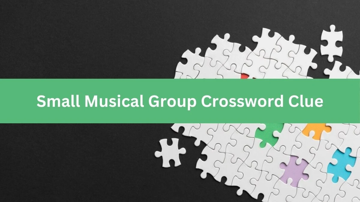 Small Musical Group Daily Commuter Crossword Clue Puzzle Answer from July 04, 2024