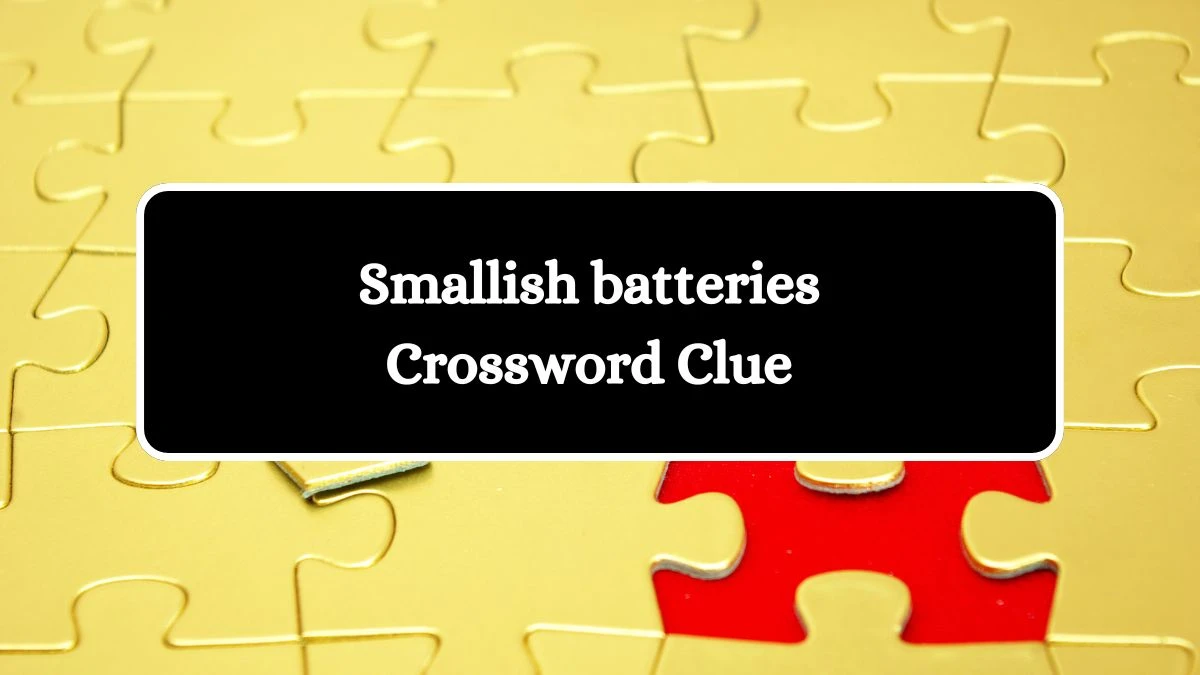 Smallish batteries Universal Crossword Clue Puzzle Answer from July 13, 2024