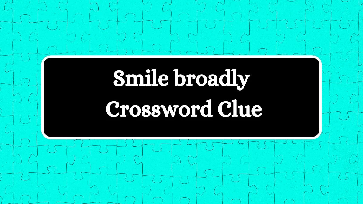 Smile broadly Irish Daily Mail Quick Crossword Clue Puzzle Answer from July 04, 2024
