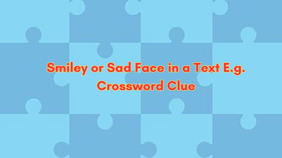 Smiley or Sad Face in a Text E.g. Daily Themed Crossword Clue Puzzle Answer from July 03, 2024