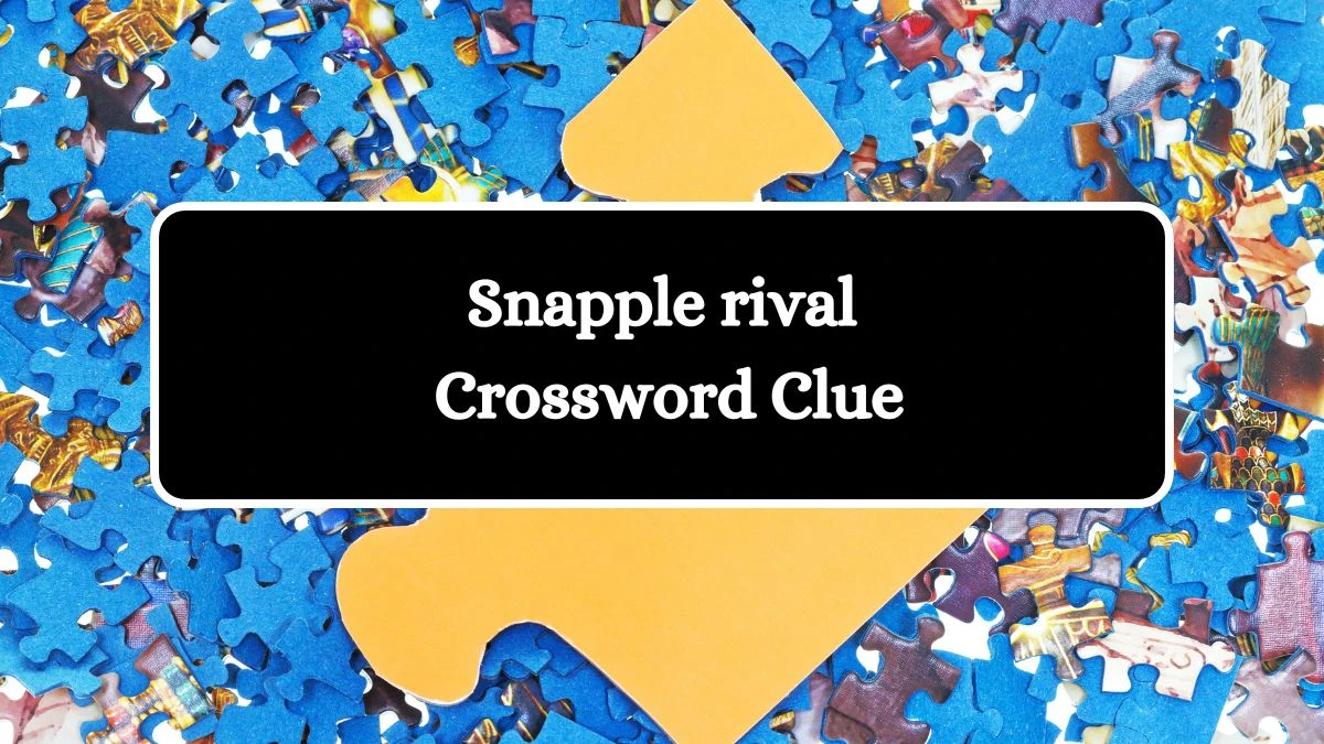 Snapple rival Universal Crossword Clue Puzzle Answer from July 17, 2024