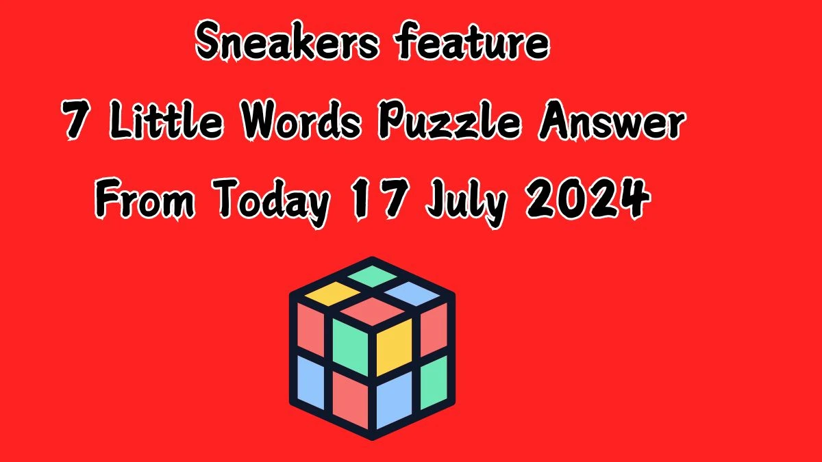 Sneakers feature 7 Little Words Puzzle Answer from July 17, 2024