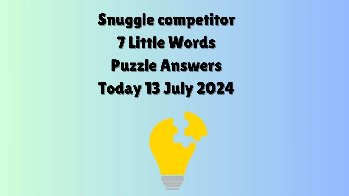 Snuggle competitor 7 Little Words Puzzle Answer from July 13, 2024