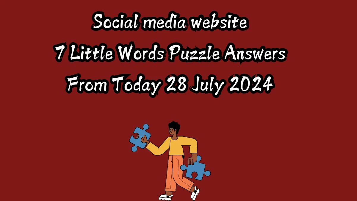 Social media website 7 Little Words Puzzle Answer from July 28, 2024