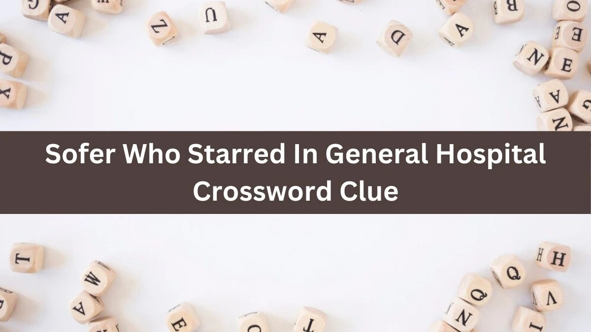 Sofer Who Starred In General Hospital Crossword Clue Daily Themed Puzzle Answer from July 04, 2024