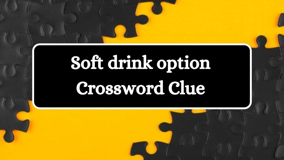 LA Times Soft drink option Crossword Clue from July 20, 2024