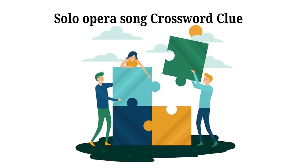 Solo opera song Daily Themed Crossword Clue Puzzle Answer from July 18, 2024