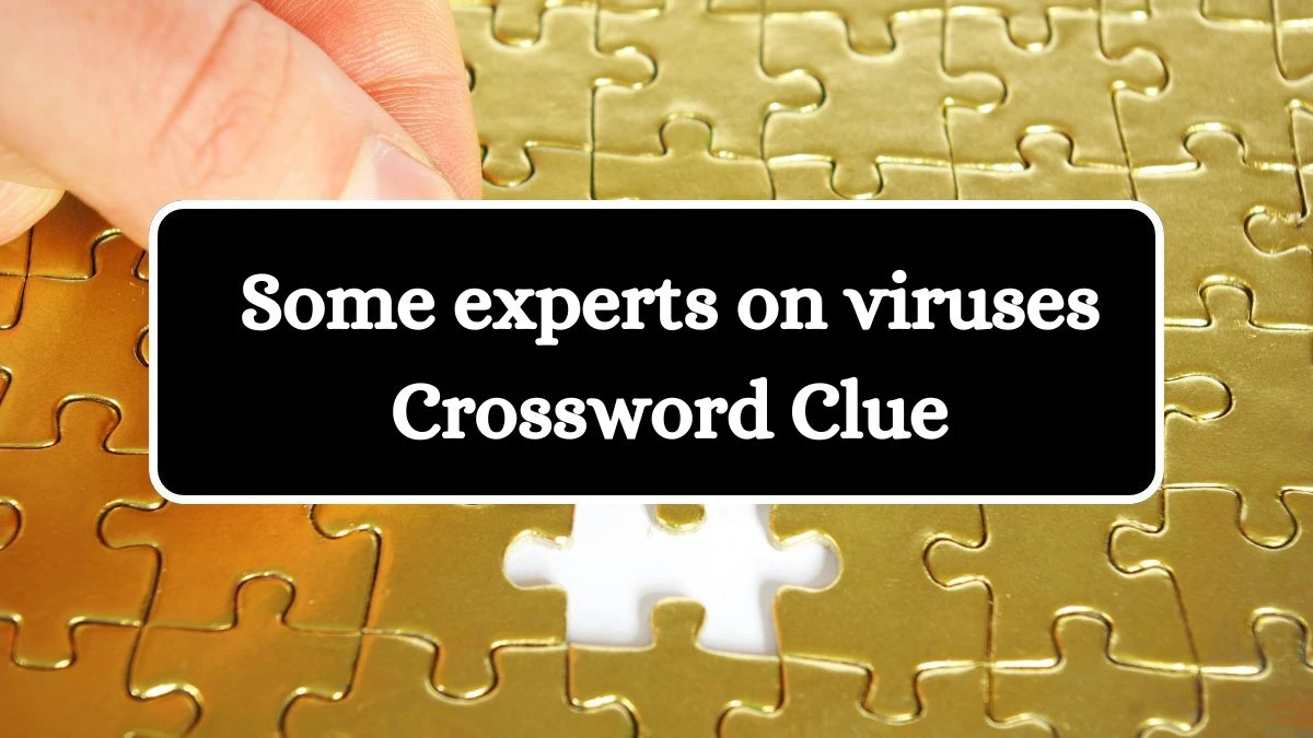 NYT Some experts on viruses Crossword Clue Puzzle Answer from July 24, 2024