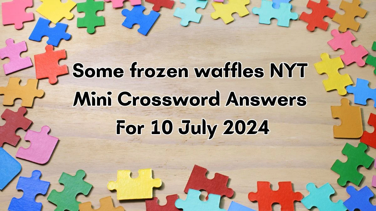 Some frozen waffles NYT Crossword Clue Puzzle Answer from July 10, 2024