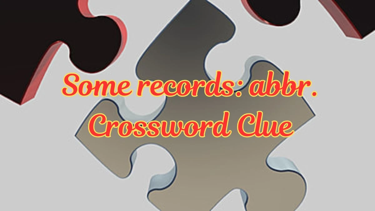 Some records: abbr. Daily Commuter Crossword Clue Puzzle Answer from July 06, 2024