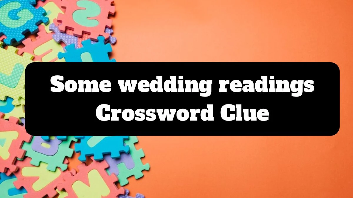 LA Times Some wedding readings Crossword Clue Puzzle Answer from July 14, 2024