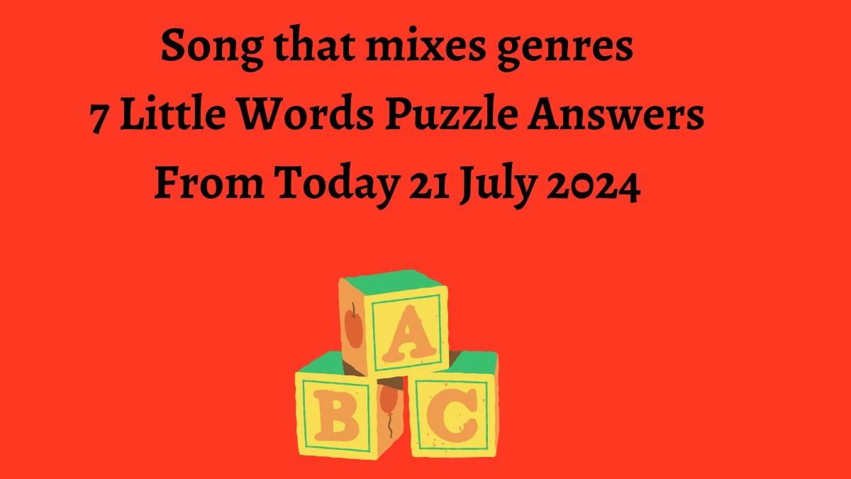 Song that mixes genres 7 Little Words Puzzle Answer from July 21, 2024