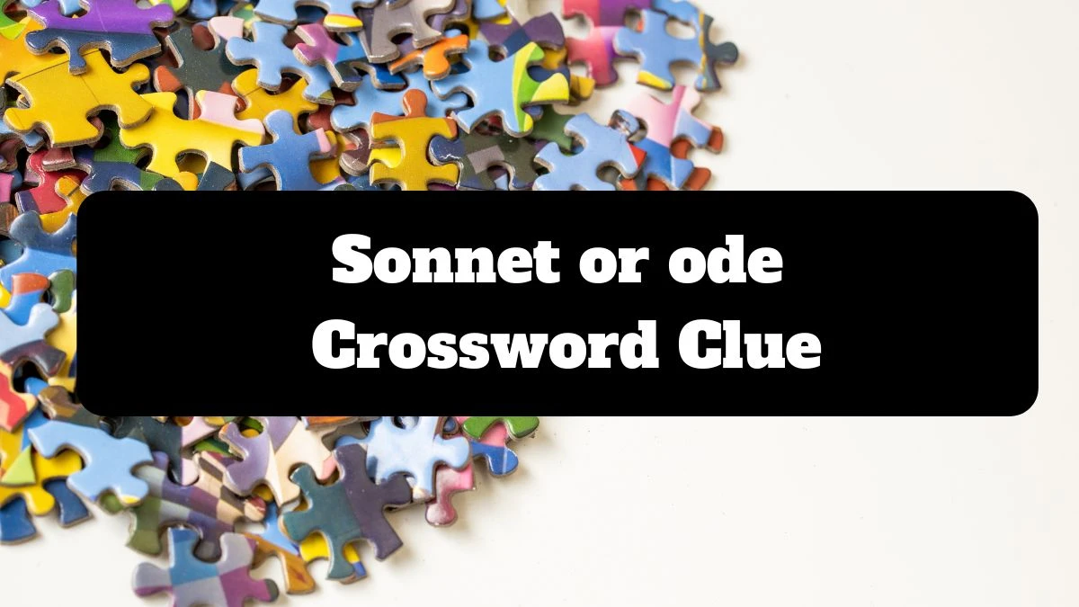 Sonnet or ode LA Times Crossword Clue Puzzle Answer from July 16, 2024