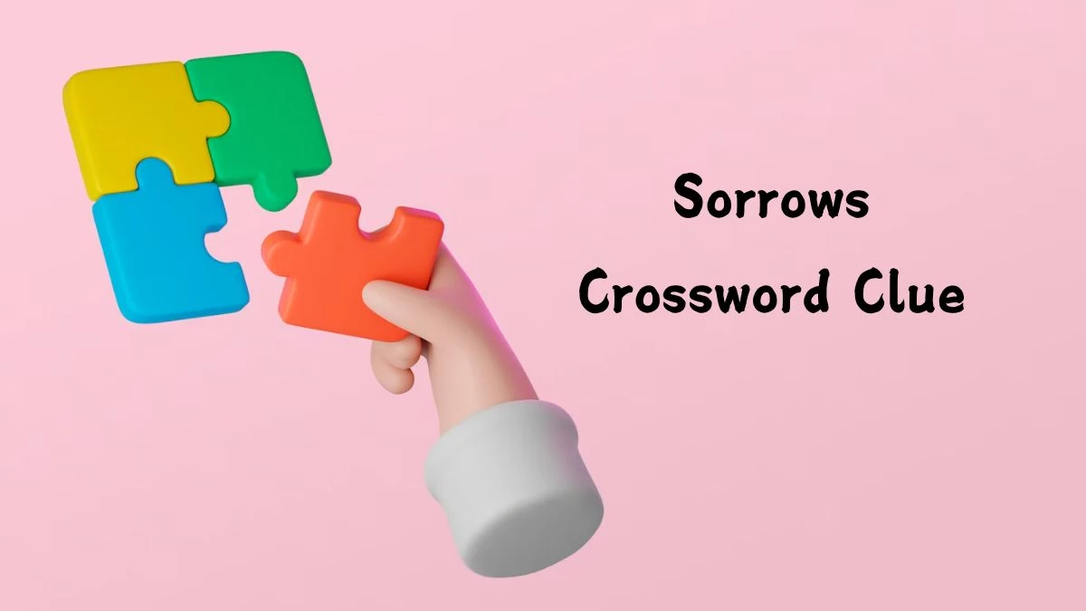 Sorrows Universal Crossword Clue Puzzle Answer from July 26, 2024