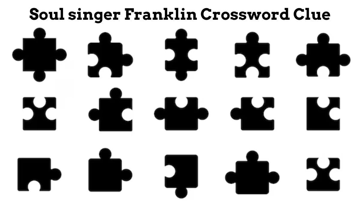 USA Today Soul singer Franklin Crossword Clue Puzzle Answer from July 16, 2024